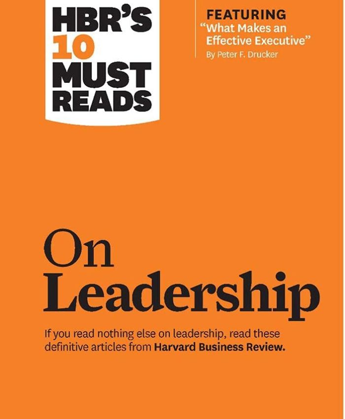 Book Review: Harvard Business Review’s “HBR’s 10 Must Reads On Leadership”