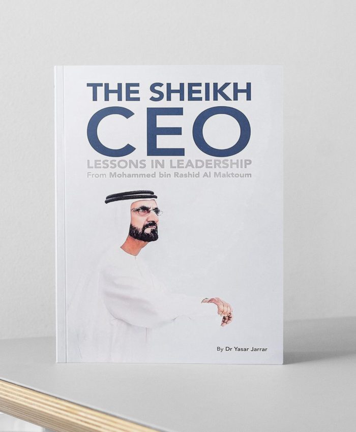 The Sheikh CEO: Leadership Lessons from Mohammed Bin Rashid Al Maktoum